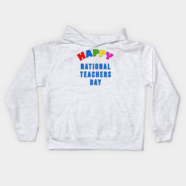 HAPPY NATIONAL TEACHERS DAY Colorful Kids Hoodie by Scarebaby